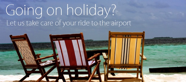 Going for a holiday? Let us take care of your ride to the airport.